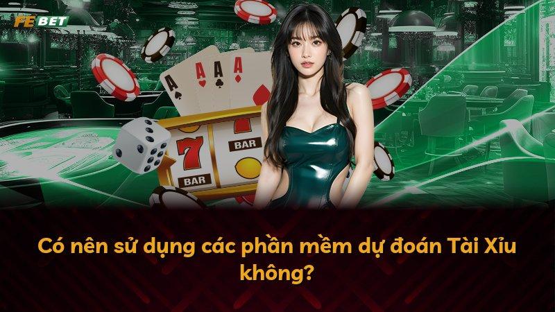 Có nên sử dụng các phần mềm dự đoán Tài Xỉu không?