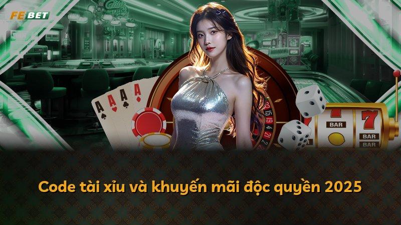 Code tài xỉu và khuyến mãi độc quyền 2025