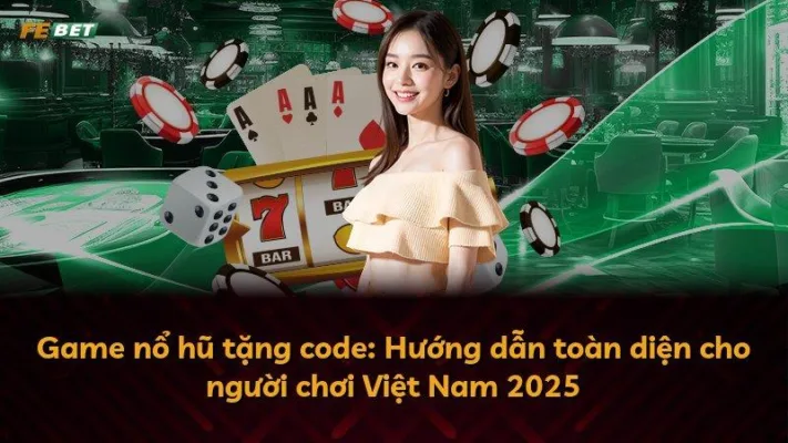 Game nổ hũ tặng code: Hướng dẫn toàn diện cho người chơi Việt Nam 2025