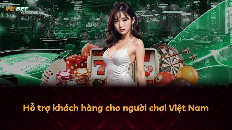 Hỗ trợ khách hàng cho người chơi Việt Nam