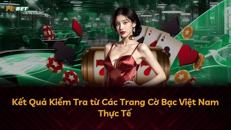 Kết Quả Kiểm Tra từ Các Trang Cờ Bạc Việt Nam Thực Tế
