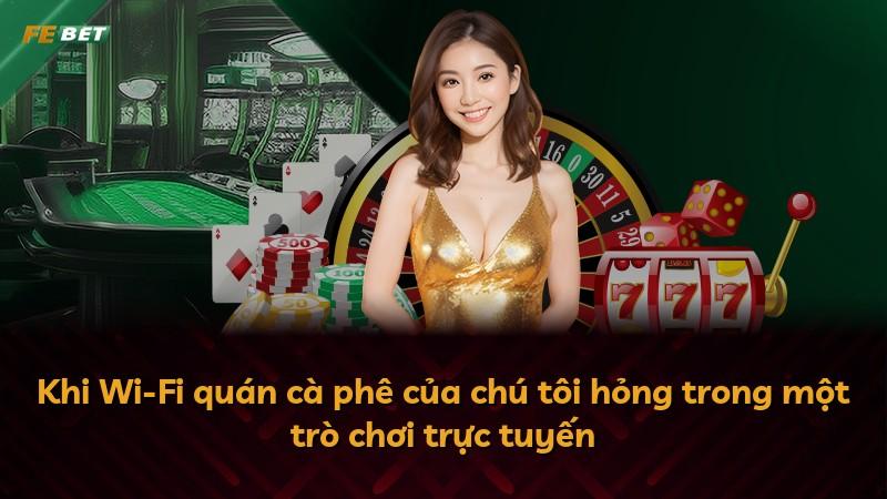 Khi Wi-Fi quán cà phê của chú tôi hỏng trong một trò chơi trực tuyến