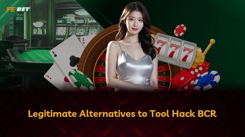 Legitimate Alternatives to Tool Hack BCR