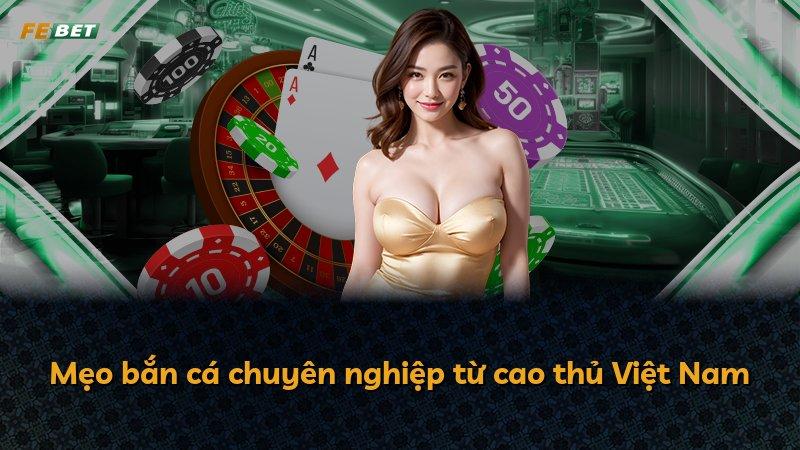 Mẹo bắn cá chuyên nghiệp từ cao thủ Việt Nam