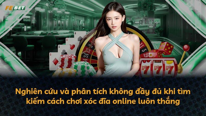 Nghiên cứu và phân tích không đầy đủ khi tìm kiếm cách chơi xóc đĩa online luôn thắng