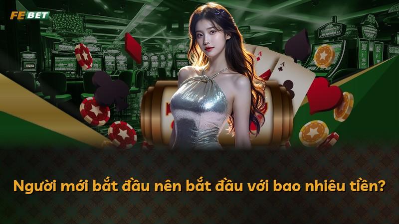 Người mới bắt đầu nên bắt đầu với bao nhiêu tiền?