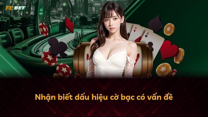 Nhận biết dấu hiệu cờ bạc có vấn đề