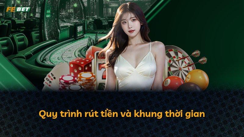 Quy trình rút tiền và khung thời gian