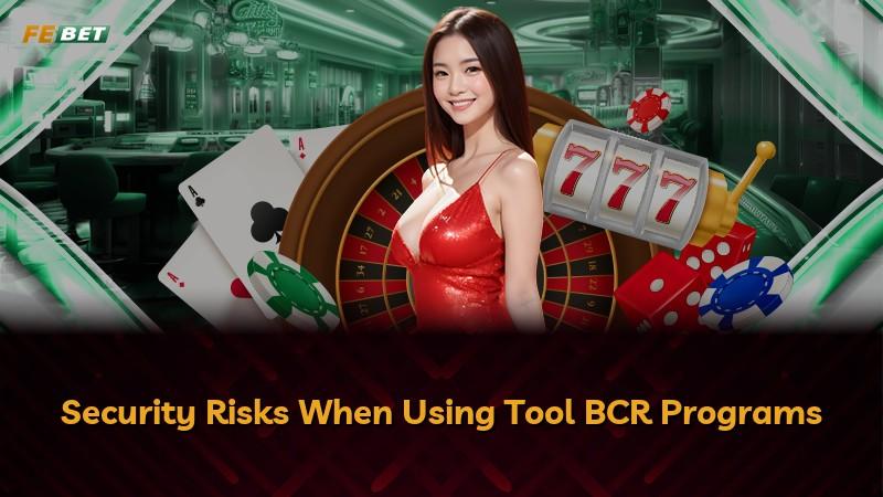 Security Risks When Using Tool BCR Programs