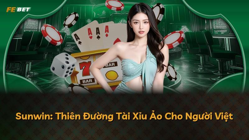 Sunwin: Thiên Đường Tài Xỉu Ảo Cho Người Việt