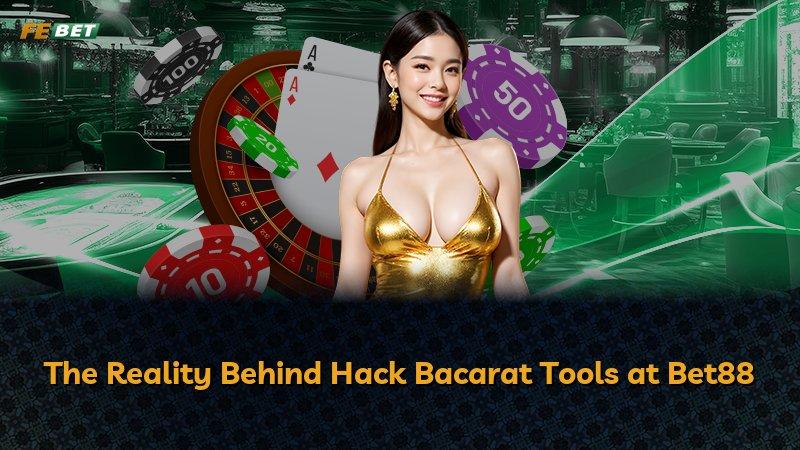 The Reality Behind Hack Bacarat Tools at Bet88