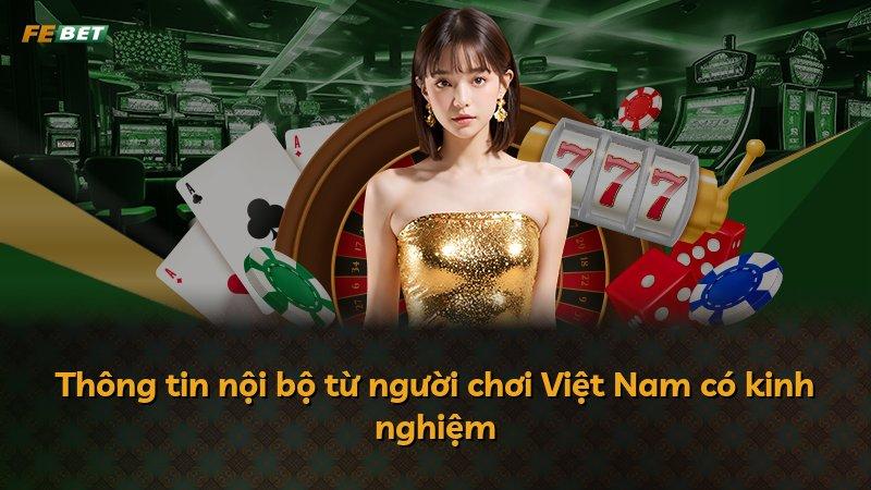 Thông tin nội bộ từ người chơi Việt Nam có kinh nghiệm