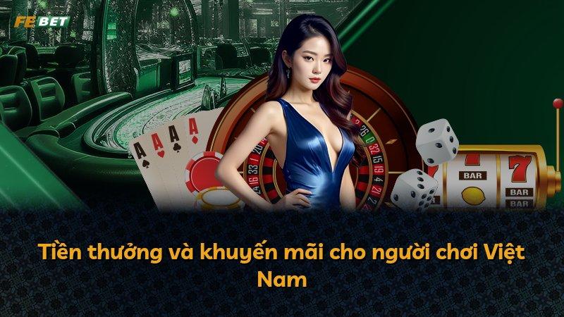 Tiền thưởng và khuyến mãi cho người chơi Việt Nam