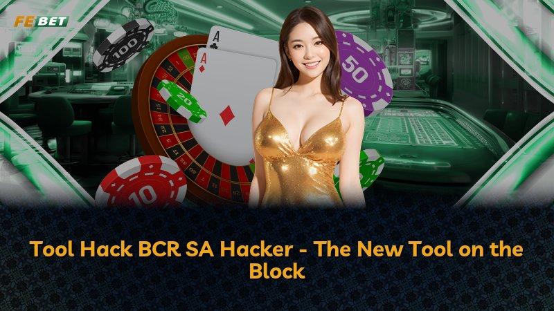 Tool Hack BCR SA Hacker - The New Tool on the Block