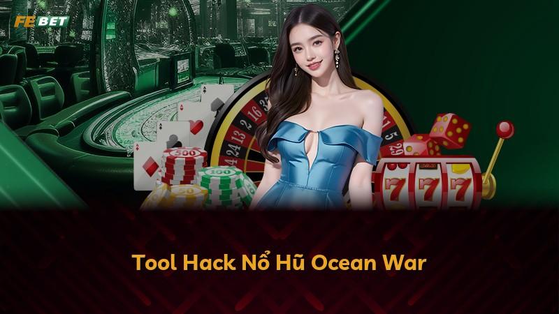 Tool Hack Nổ Hũ Ocean War