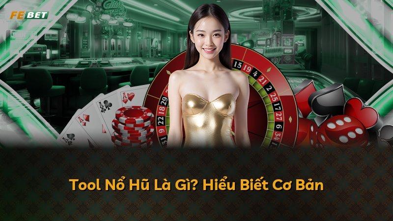 Tool Nổ Hũ Là Gì? Hiểu Biết Cơ Bản