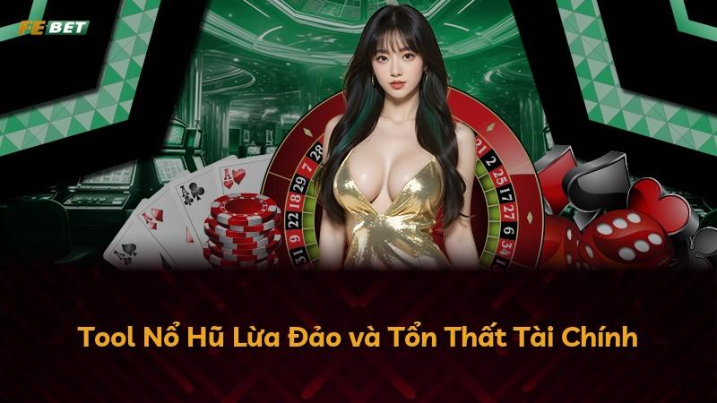 Tool Nổ Hũ Lừa Đảo và Tổn Thất Tài Chính