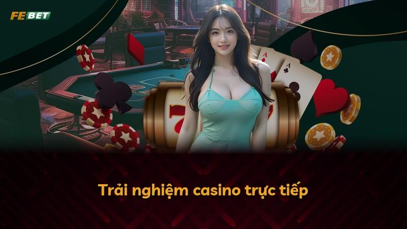 Trải nghiệm casino trực tiếp