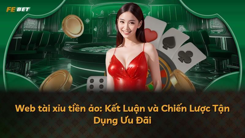 Web tài xỉu tiền ảo: Kết Luận và Chiến Lược Tận Dụng Ưu Đãi