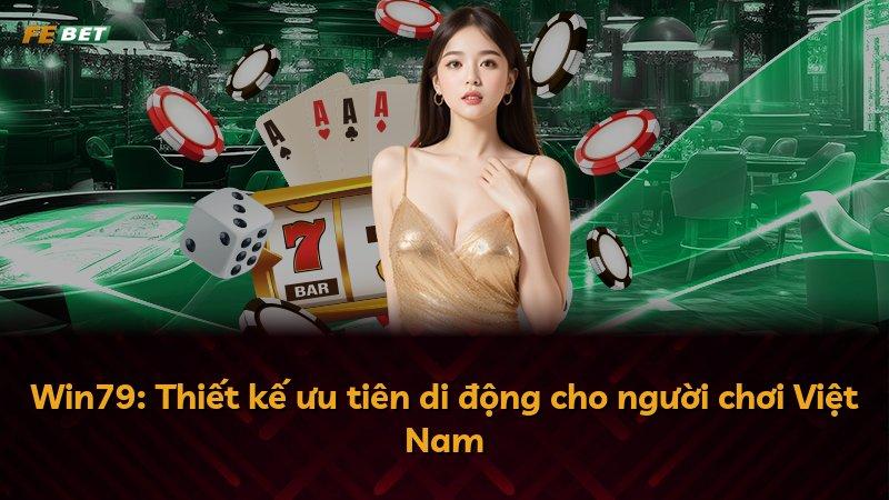 Win79: Thiết kế ưu tiên di động cho người chơi Việt Nam