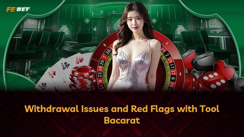 Withdrawal Issues and Red Flags with Tool Bacarat