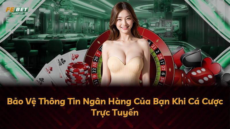 Bảo Vệ Thông Tin Ngân Hàng Của Bạn Khi Cá Cược Trực Tuyến