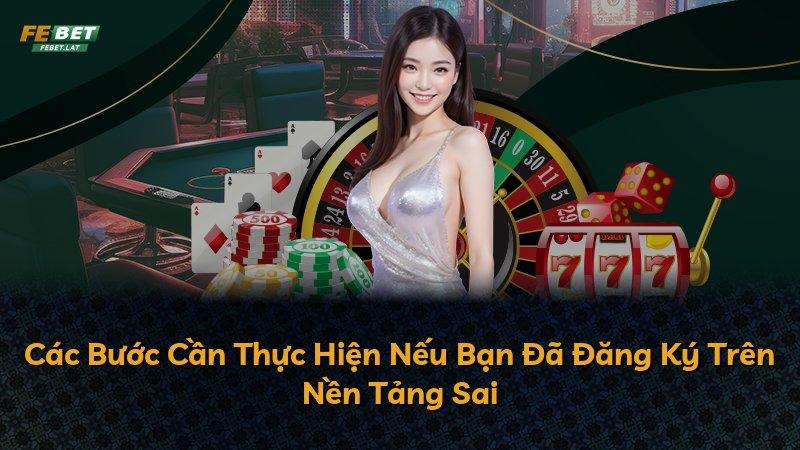 Các Bước Cần Thực Hiện Nếu Bạn Đã Đăng Ký Trên Nền Tảng Sai