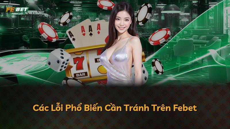 Các Lỗi Phổ Biến Cần Tránh Trên Febet
