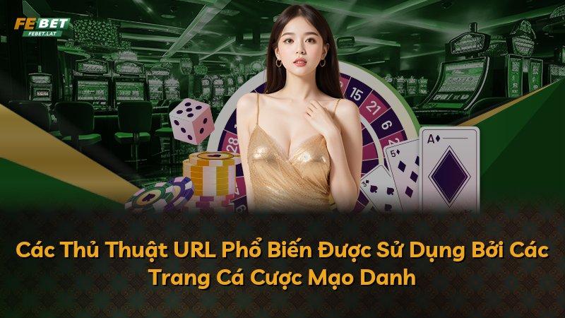 Các Thủ Thuật URL Phổ Biến Được Sử Dụng Bởi Các Trang Cá Cược Mạo Danh