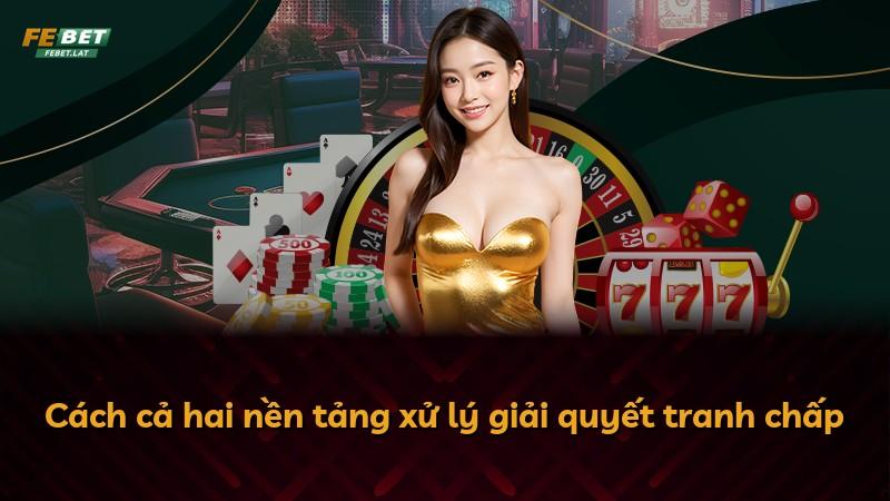 Cách cả hai nền tảng xử lý giải quyết tranh chấp