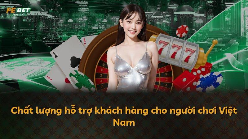 Chất lượng hỗ trợ khách hàng cho người chơi Việt Nam