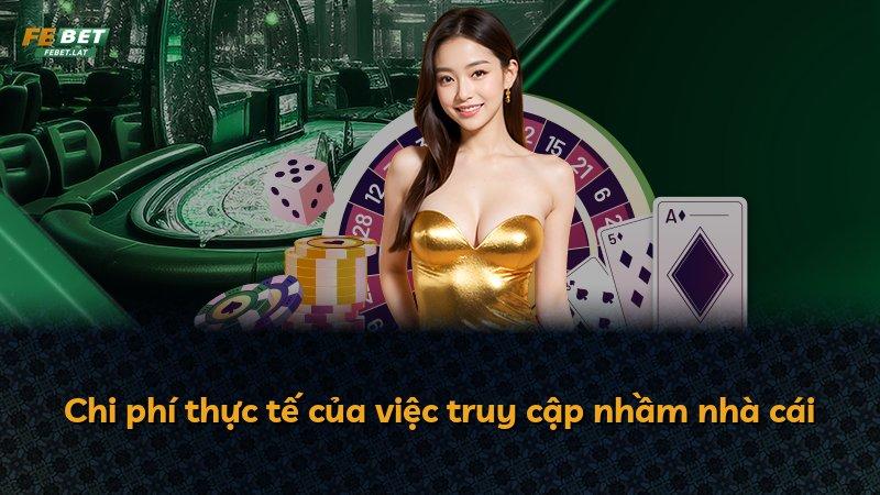 Chi phí thực tế của việc truy cập nhầm nhà cái
