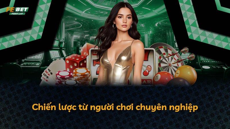 Chiến lược từ người chơi chuyên nghiệp