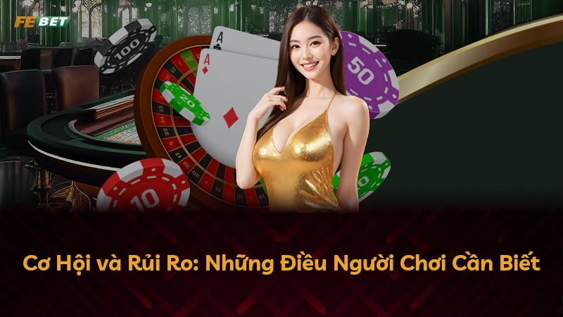 Cơ Hội và Rủi Ro: Những Điều Người Chơi Cần Biết
