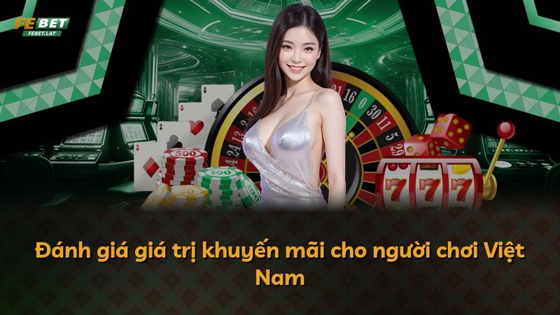 Đánh giá giá trị khuyến mãi cho người chơi Việt Nam