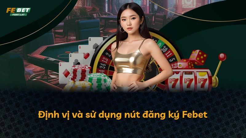 Định vị và sử dụng nút đăng ký Febet
