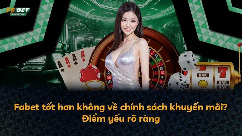 Fabet tốt hơn không về chính sách khuyến mãi? Điểm yếu rõ ràng