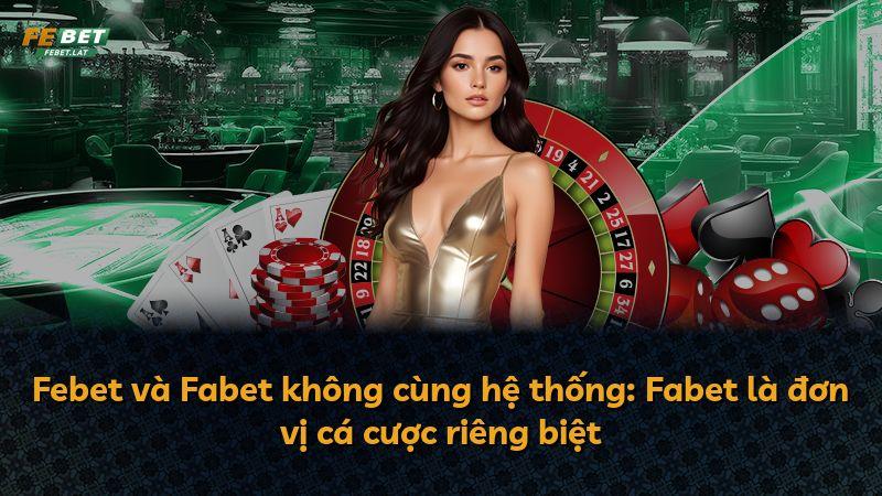 Febet và Fabet không cùng hệ thống: Fabet là đơn vị cá cược riêng biệt