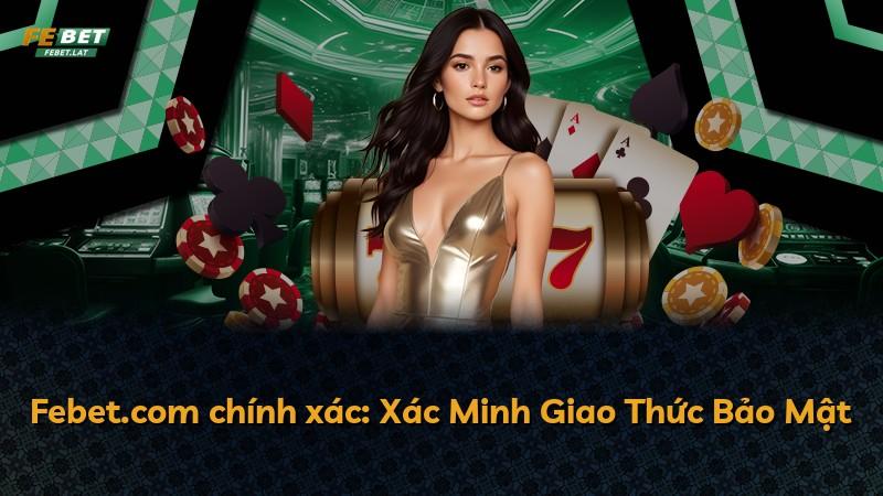 Febet.com chính xác: Xác Minh Giao Thức Bảo Mật