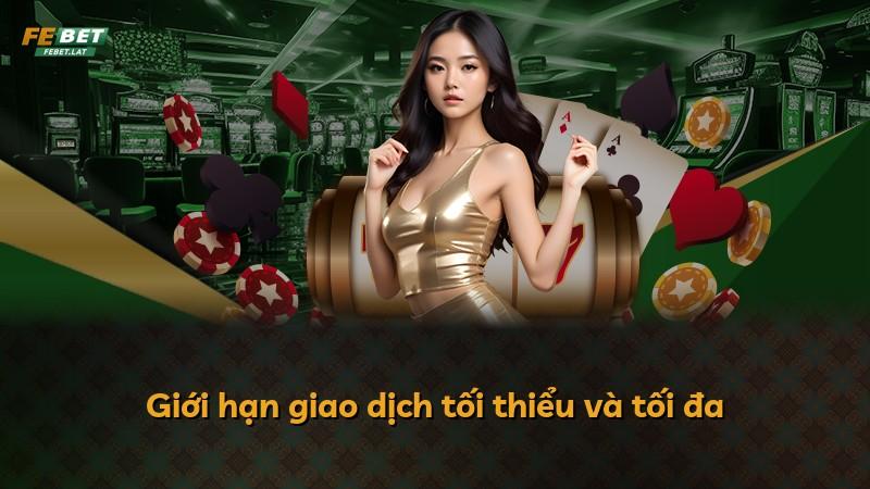 Giới hạn giao dịch tối thiểu và tối đa
