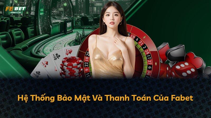 Hệ Thống Bảo Mật Và Thanh Toán Của Fabet