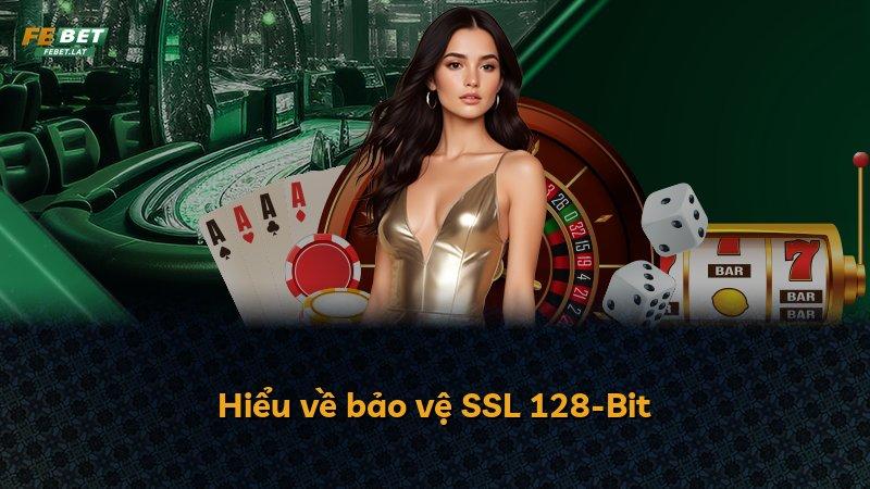 Hiểu về bảo vệ SSL 128-Bit