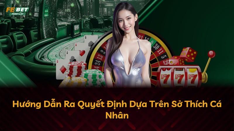 Hướng Dẫn Ra Quyết Định Dựa Trên Sở Thích Cá Nhân