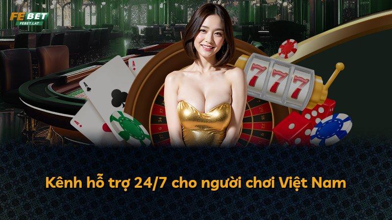 Kênh hỗ trợ 24/7 cho người chơi Việt Nam