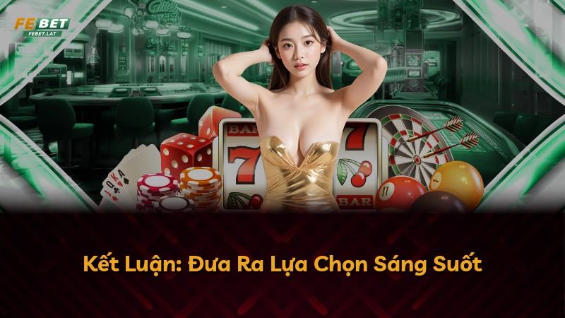 Kết Luận: Đưa Ra Lựa Chọn Sáng Suốt