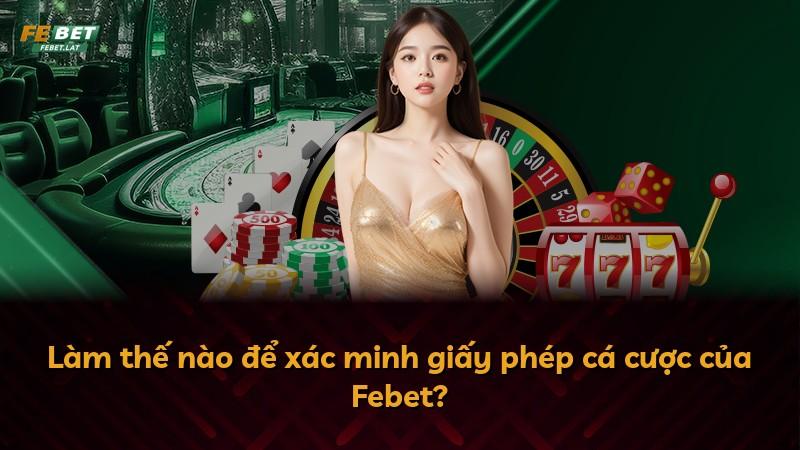 Làm thế nào để xác minh giấy phép cá cược của Febet?