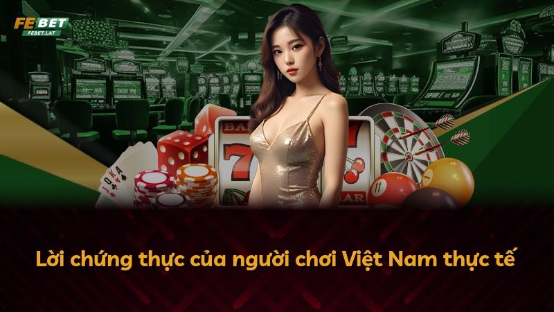 Lời chứng thực của người chơi Việt Nam thực tế