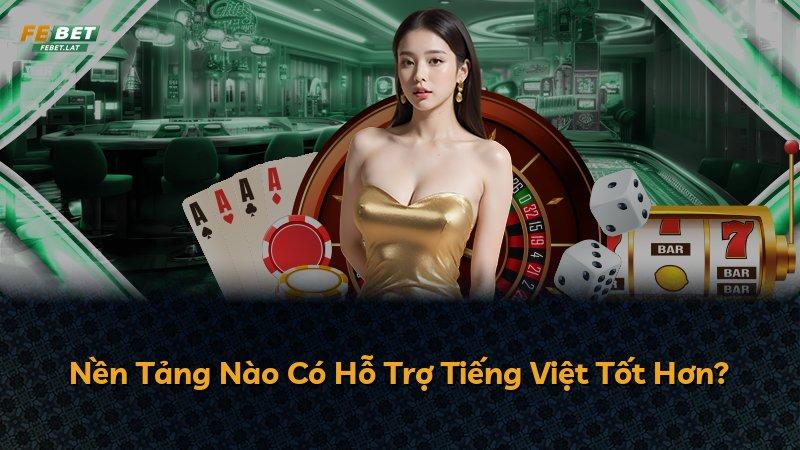 Nền Tảng Nào Có Hỗ Trợ Tiếng Việt Tốt Hơn?