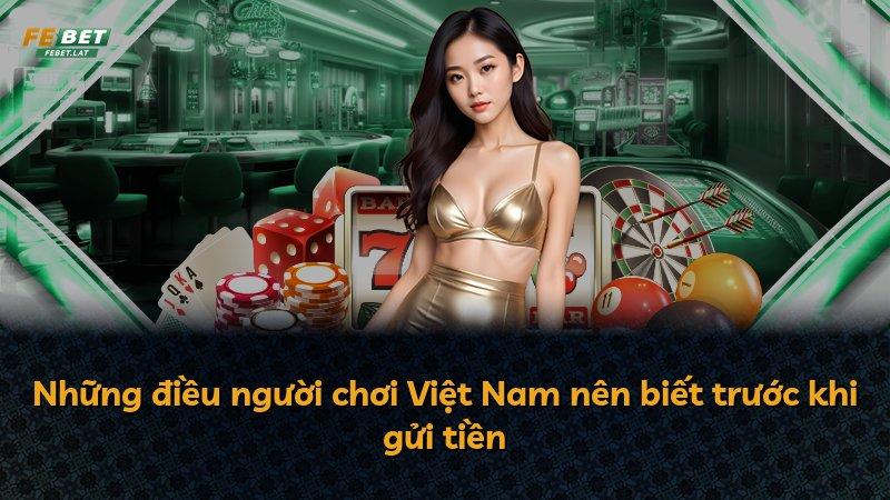 Những điều người chơi Việt Nam nên biết trước khi gửi tiền