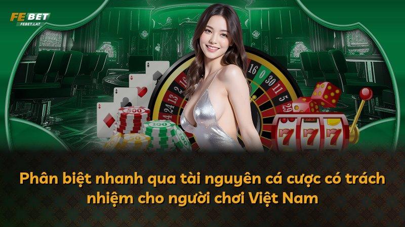 Phân biệt nhanh qua tài nguyên cá cược có trách nhiệm cho người chơi Việt Nam